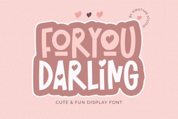 For You Darling: A Typeface That Wears Its Heart on Its Sleeve